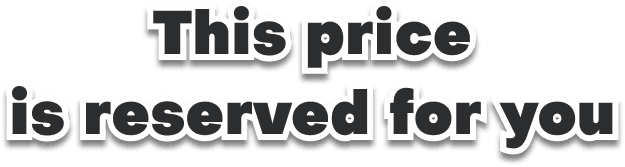 This price is reserved for you